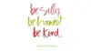 Be Kind Be Honest Be Silly Wallpaper