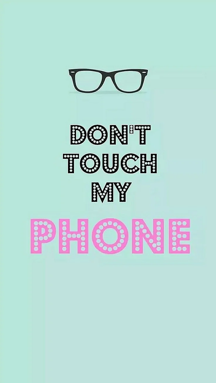 Dont Touch My Phone Wallpaper For iPhone