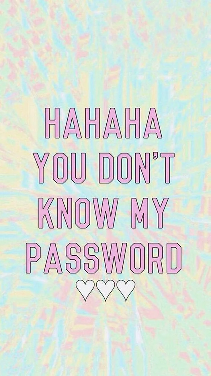 Haha You Dont Know My Password Wallpaper For iPhone