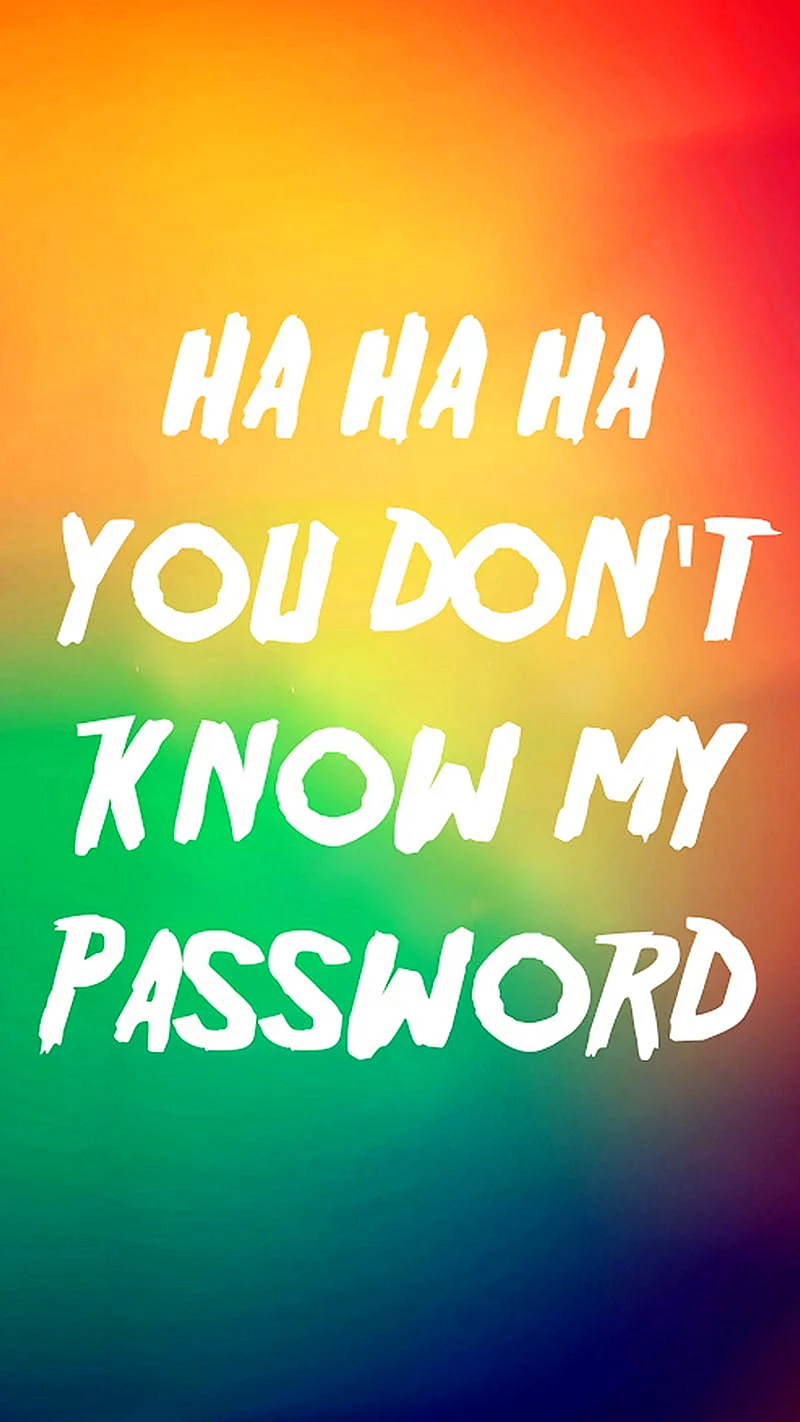 Hahaha You Dont Know My Password Wallpaper For iPhone