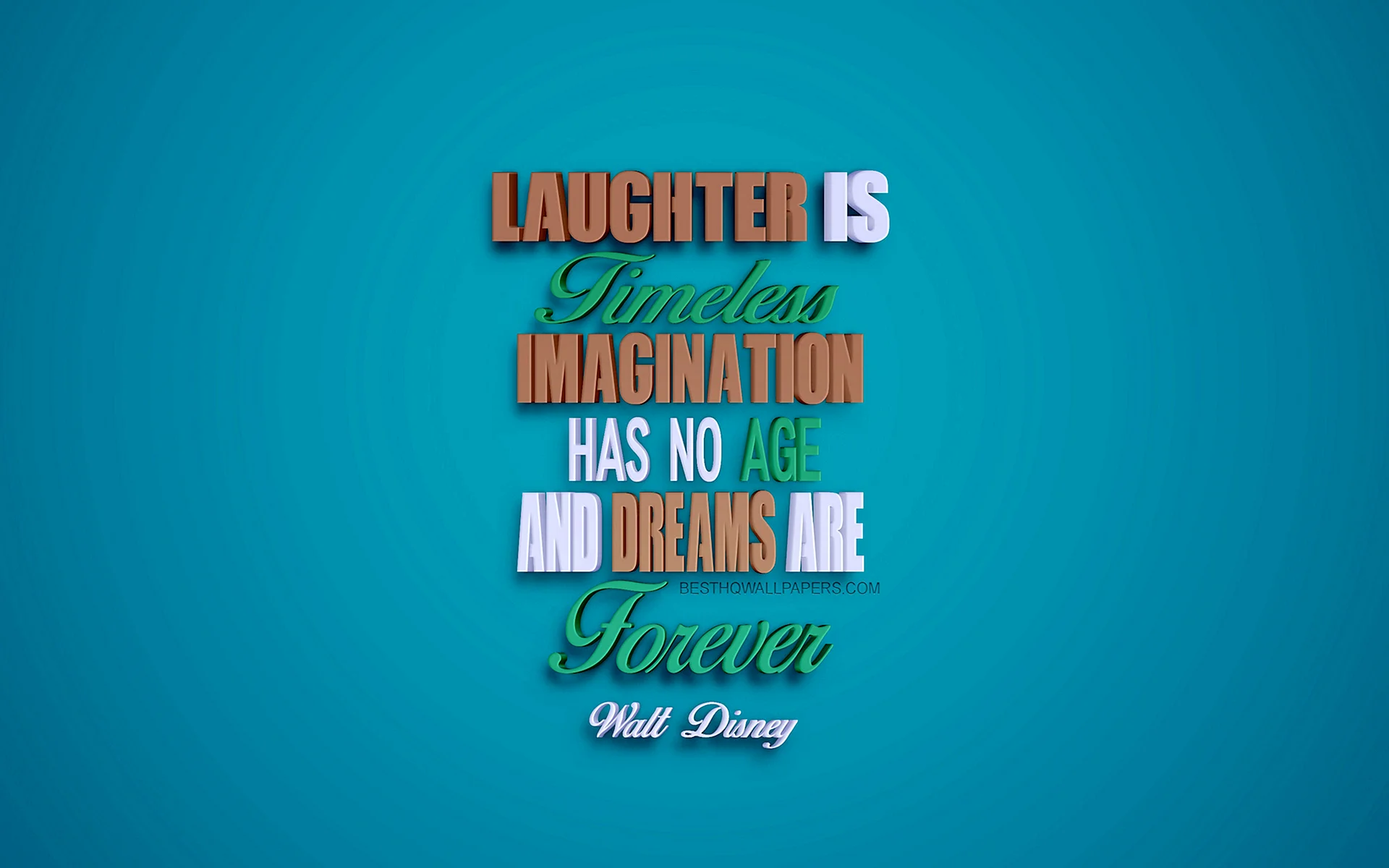 Laughter Is Timeless. Imagination Has No Age. And Dreams Are Forever. Wallpaper