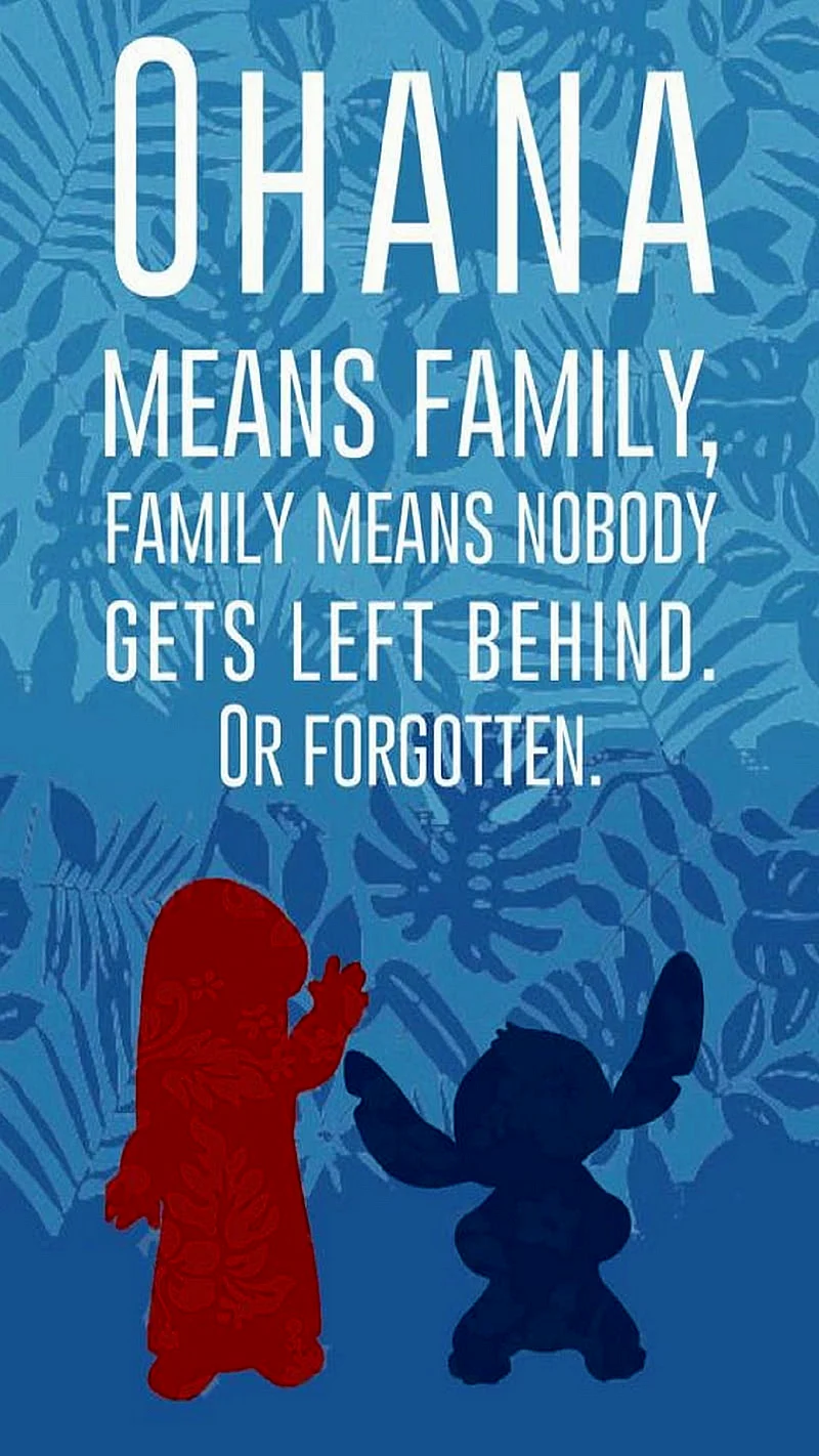 Ohana Means Family Family Means Nobody Gets Left Behind Or Forgotten Wallpaper