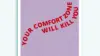 Your Comfort Zone Will Kill You Wallpaper